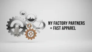 Manufacturers in NY: A Practical Guide to Finding the Right Factory Partner (Plus a Faster Apparel Option)